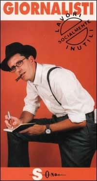 Giornalisti. Il mestiere più antico del mondo - Claudio Paglieri - Libro Sonda 2001, Lavori socialmente inutili | Libraccio.it