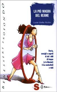 La più magra del reame. Storia, consigli e segreti di chi i chili di troppo (e le illusioni) li ha combattuti e vinti - L. Giulia Picchio - Libro Sonda 2003, Benessere profondo | Libraccio.it