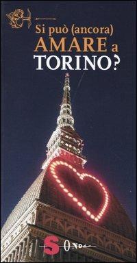 Si può (ancora) amare a Torino? - Riccardo Humbert - Libro Sonda 2004, Si può (ancora) amare a | Libraccio.it