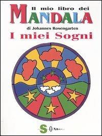 Il mio libro dei mandala. I miei sogni - Johannes Rosengarten - Libro Sonda 2004, Mandala | Libraccio.it