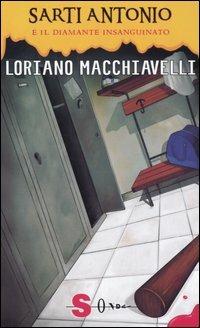 Sarti Antonio e il diamante insanguinato - Loriano Macchiavelli - Libro Sonda 2005, Le inchieste di Sarti Antonio | Libraccio.it