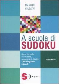A scuola di Sudoku. Storia, tecniche di soluzione, suggerimenti didattici - Paolo Fasce - Libro Sonda 2005, Manuali educativi | Libraccio.it