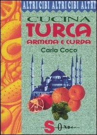 Cucina turca, armena e curda - Carla Coco - Libro Sonda 2006, Altricibi | Libraccio.it