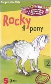 Rocky il pony. La veterinaria e i piccoli amici degli animali. Vol. 2
