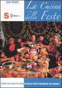 La cucina delle feste - Joan Rundo - Libro Sonda 2006, Percorsi di sapori e saperi | Libraccio.it