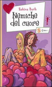 Nemiche del cuore - Sabine Both - Libro Sonda 2006, Ragazze come te | Libraccio.it