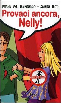 Provaci ancora, Nelly - Frank M. Reifenberg, Sabine Both - Libro Sonda 2007, Vietato alle ragazze | Libraccio.it