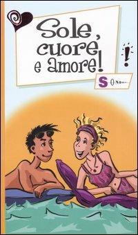 Sole, cuore e amore!  - Libro Sonda 2007, Ragazze come te | Libraccio.it