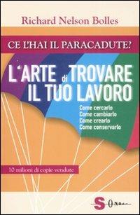 Ce l'hai il paracadute? L'arte di trovare il tuo lavoro - Richard Nelson Bolles - Libro Sonda 2008 | Libraccio.it