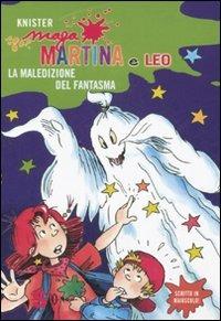La maledizione del fantasma. Maga Martina e Leo - Knister - Libro Sonda 2007, Prime letture con Maga Martina | Libraccio.it