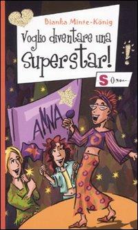 Voglio diventare una superstar! - Bianka Minte-König - Libro Sonda 2007, Ragazze come te | Libraccio.it