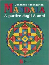 Mandala a partire dagli 8 anni. Ediz. illustrata - Johannes Rosengarten - Libro Sonda 2008, Mandala per ogni occasione | Libraccio.it
