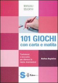 101 giochi con carta e matita. Tradizionali e innovativi, per allenare la mente divertendosi - Andrea Angiolino - Libro Sonda 2008, Manuali educativi | Libraccio.it