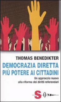 Democrazia diretta: più potere ai cittadini. Un approccio nuovo alla riforma dei diritti referendari - Thomas Benedikter - Libro Sonda 2008, Saggi | Libraccio.it