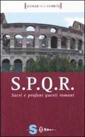 S.P.Q.R. Sacri e profani questi romani. Ediz. illustrata