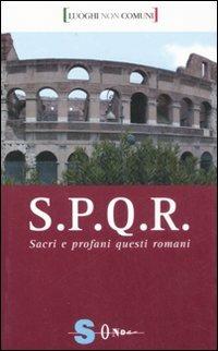 S.P.Q.R. Sacri e profani questi romani. Ediz. illustrata - Giuliano Compagno - Libro Sonda 2008, Luoghi non comuni | Libraccio.it