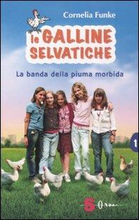 La banda della piuma morbida. Le galline selvatiche. Vol. 1 - Cornelia Funke - Libro Sonda 2008 | Libraccio.it