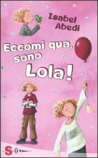 Eccomi qui, sono Lola - Isabel Abedi - Libro Sonda 2009 | Libraccio.it