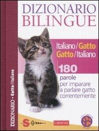 Dizionario bilingue italiano-gatto e gatto-italiano. 180 parole per imparare a parlare gatto correntemente - Jean Cuvelier - Libro Sonda 2009, Dizionari | Libraccio.it