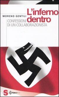 L' inferno dentro. Confessioni di un collaborazionista - Moreno Gentili - Libro Sonda 2010, Saggi | Libraccio.it