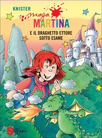 Maga Martina e il draghetto Ettore sotto esame. Vol. 8 - Knister - Libro Sonda 2010 | Libraccio.it