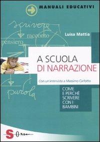 A scuola di narrazione. Come e perché scrivere con i bambini - Luisa Mattia - Libro Sonda 2011, Manuali educativi | Libraccio.it