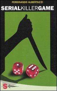 Serialkillergame - Ferdinando Albertazzi - Libro Sonda 2010, Giallo noir | Libraccio.it