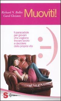 Muoviti! Il paracadute per giovani che vogliono trovare lavoro e decidere della propria vita - Richard Nelson Bolles, Christen Carol - Libro Sonda 2011, Guide | Libraccio.it