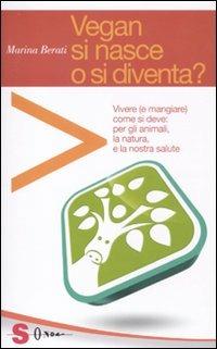 Vegan si nasce o si diventa? - Marina Berati - Libro Sonda 2011, Guide | Libraccio.it