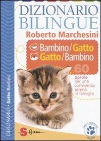 Dizionario bilingue bambino-gatto e gatto-bambino. 60 parole per una convivenza serena in famiglia - Roberto Marchesini - Libro Sonda 2011, Dizionari | Libraccio.it