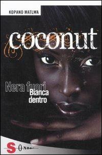 Coconut. Nera fuori bianca dentro - Kopano Matlwa - Libro Sonda 2011, Idrogeno | Libraccio.it