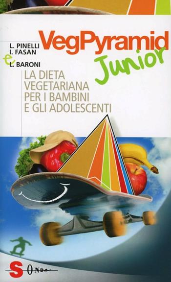 VegPyramid Junior. La dieta vegetariana per i bambini e gli adolescenti - Leonardo Pinelli, Ilaria Fasan, Luciana Baroni - Libro Sonda 2012, Saggi | Libraccio.it