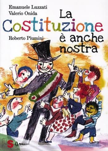 La Costituzione è anche nostra. Ediz. illustrata - Roberto Piumini, Emanuele Luzzati, Valerio Onida - Libro Sonda 2012 | Libraccio.it