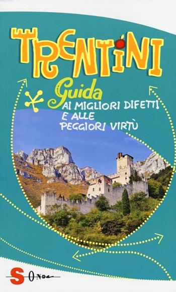 Trentini. Guida ai migliori difetti e alle peggiori virtù - Umberto Cristiano - Libro Sonda 2013, Luoghi non comuni | Libraccio.it