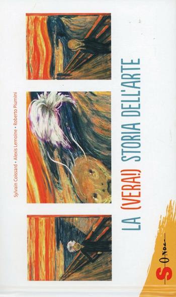 La (vera!) storia dell'arte - Sylvain Coyssard, Alexis Lemoine, Roberto Piumini - Libro Sonda 2012, Illustrati | Libraccio.it