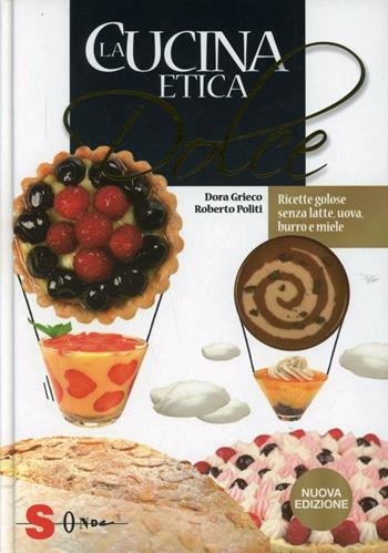 La cucina etica dolce - Roberto Politi, Dora Grieco - Libro Sonda 2012, Percorsi di sapori e saperi | Libraccio.it