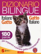 Dizionario bilingue italiano-gatto, gatto-italiano. 180 parole per imparare a parlare gatto correntemente