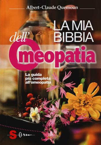 La mia bibbia dell'omeopatia - Albert-Claude Quemoun - Libro Sonda 2016, Dizionari | Libraccio.it