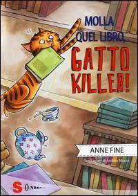 Molla quel libro, gatto killer! - Anne Fine - Libro Sonda 2014 | Libraccio.it