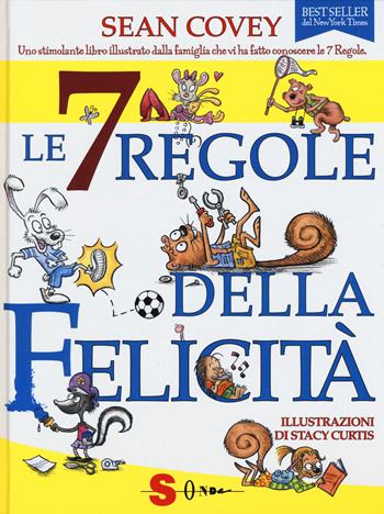 Le 7 regole della felicità - Sean Covey - Libro Sonda 2015, Illustrati | Libraccio.it