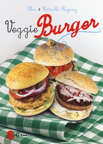 Veggie burger - Clea Payany, Estérelle Payany - Libro Sonda 2015, Veg in tasca | Libraccio.it
