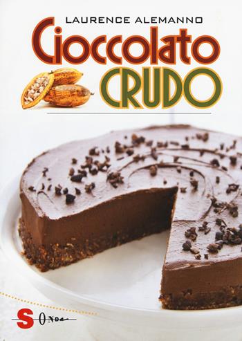 Cioccolato crudo - Laurence Alemanno - Libro Sonda 2015, Veg in tasca | Libraccio.it