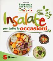 Insalate per tutte le occasioni. L'essenza del crudo