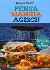 Pensa, mangia, agisci! La cucina vegan della cambusa di Sea Shepeard