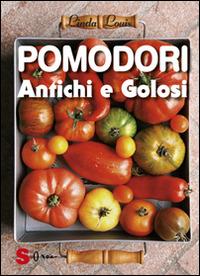 Pomodori antichi e golosi - Linda Louis - Libro Sonda 2015 | Libraccio.it