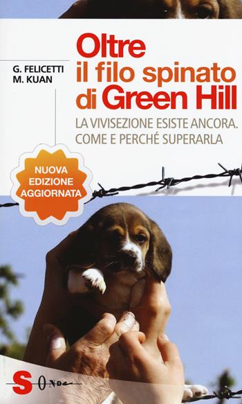 Oltre il filo spinato di Green Hill. La vivisezione esiste ancora. Come e perché superarla - Gianluca Felicetti, Michela Kuan - Libro Sonda 2015, Saggi | Libraccio.it