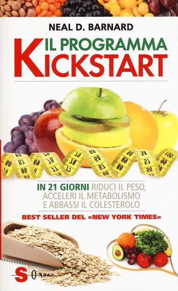 Il programma Kickstart. In 21 giorni riduci il peso, acceleri il metabolismo e abbassi il colesterolo - Neal D. Barnard - Libro Sonda 2018, Saggi | Libraccio.it