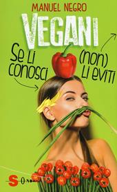 Vegani. Se li conosci (non) li eviti