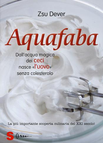 Acquafaba. Dall'acqua magica dei ceci nasce l'«uovo» senza colesterolo - Zsu Dever - Libro Sonda 2017, Veg in tasca | Libraccio.it