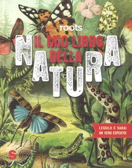 Roots. Il mio libro della natura. Ediz. a colori - Nicole Van Borkulo, Geert-Jan Roebers - Libro Sonda 2017, Illustrati | Libraccio.it